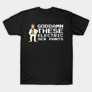 Goddamn These Electric Sex Pants T-Shirt